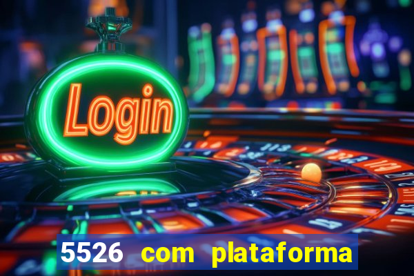 5526 com plataforma de jogos